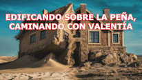 ¿Qué significan 'Edificando sobre la Peña, caminando con valentía'?