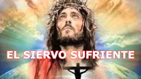 ¿Qué significa 'El Siervo sufriente'?
